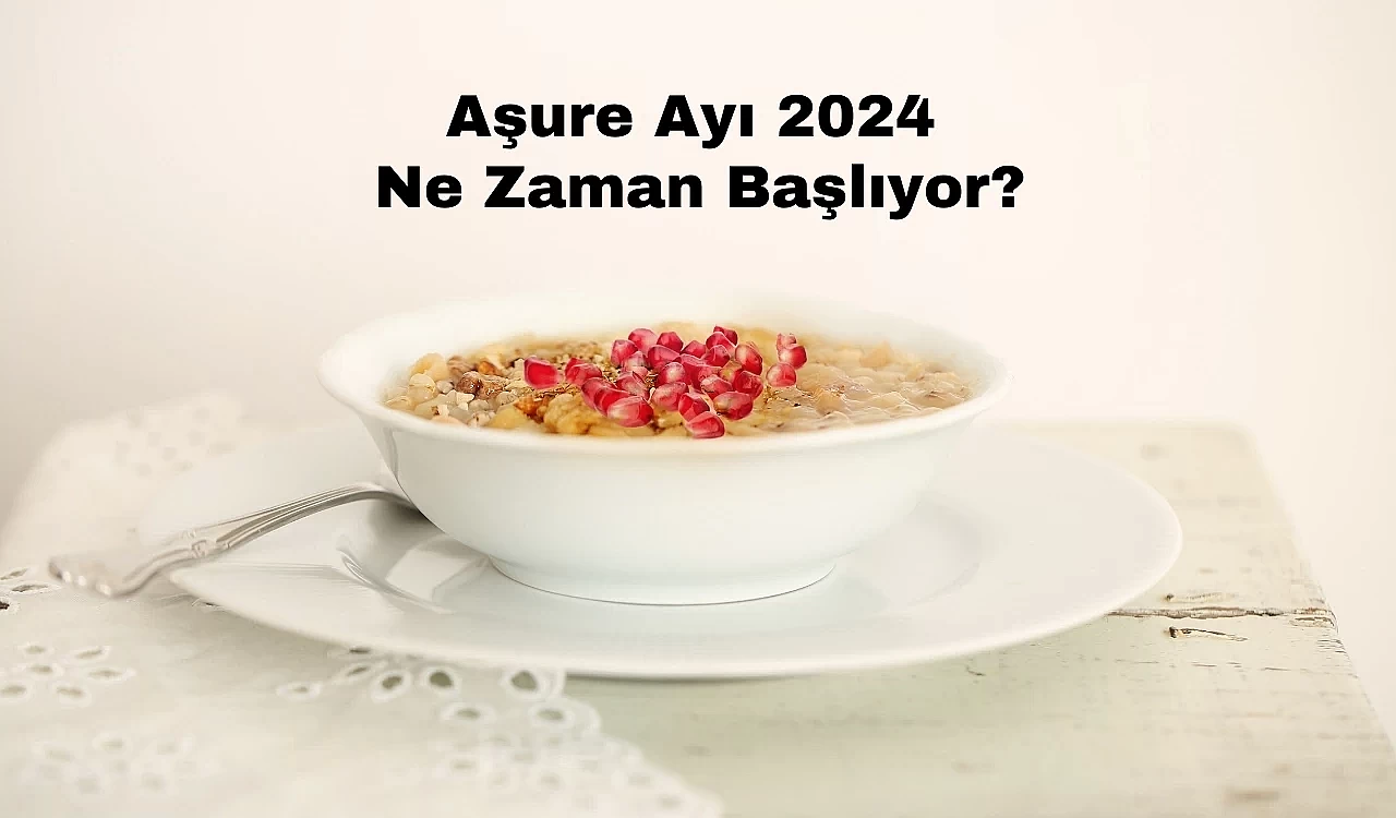 Aşure Ayı 2024 Ne Zaman Başlıyor?