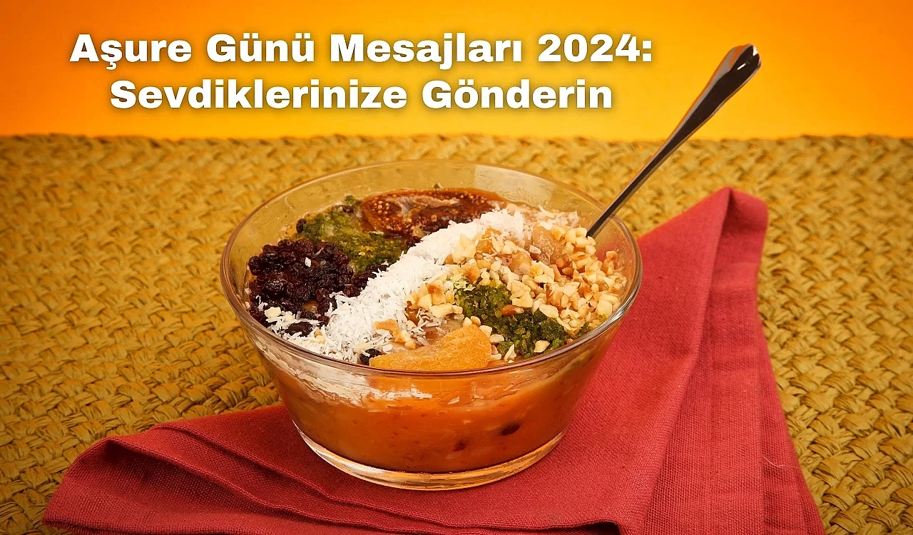 Aşure Günü Mesajları 2024: Sevdiklerinize Gönderin