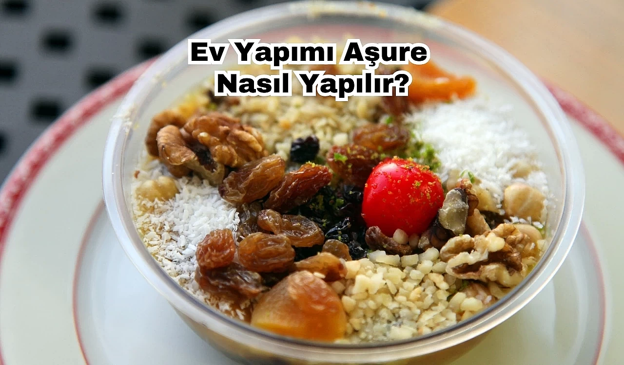 Ev Yapımı Aşure Nasıl Yapılır?