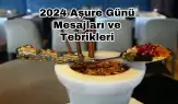 2024 Aşure Günü Mesajları ve Tebrikleri