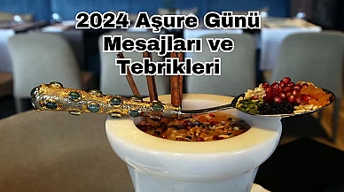 2024 Aşure Günü Mesajları ve Tebrikleri