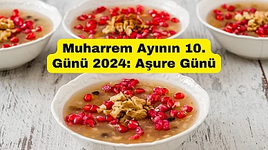 Muharrem Ayının 10. Günü 2024: Aşure Günü