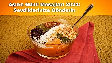 Aşure Günü Mesajları 2024: Sevdiklerinize Gönderin