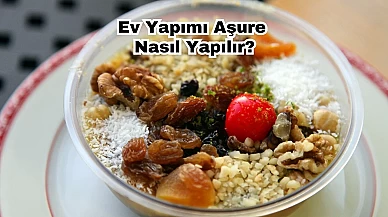 Ev Yapımı Aşure Nasıl Yapılır?