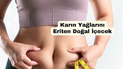 Karın Yağlarını Eriten En Etkili Doğal İçecek Tarifi