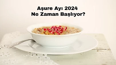 Aşure Ayı 2024 Ne Zaman Başlıyor?