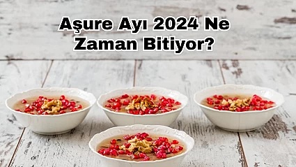 Aşure Ayı 2024 Ne Zaman Bitiyor?