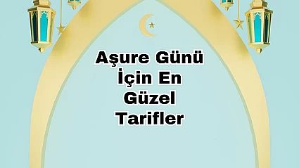 Aşure Günü İçin En Güzel Tarifler