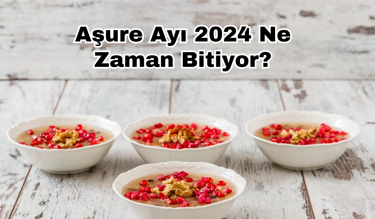 Aşure Ayı 2024 Ne Zaman Bitiyor?