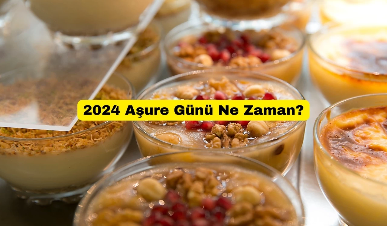 2024 Aşure Günü Ne Zaman?